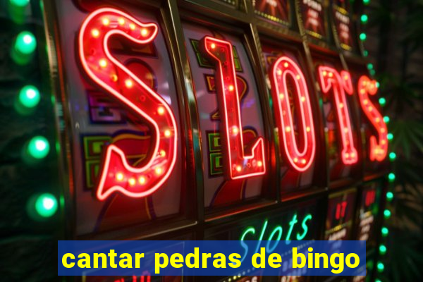 cantar pedras de bingo